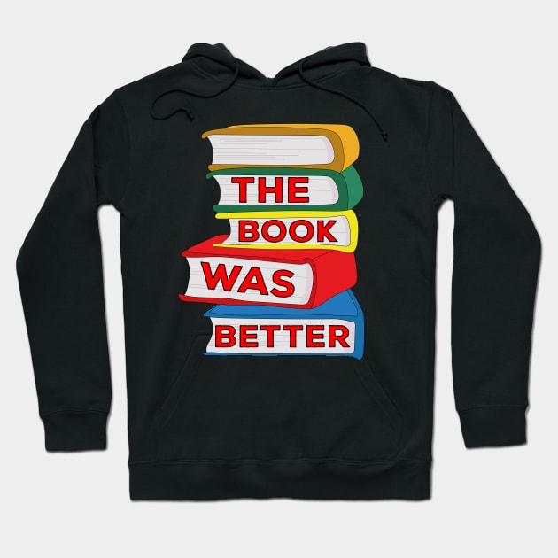 The Book Was Better Hoodie by DiegoCarvalho